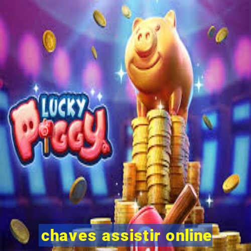 chaves assistir online